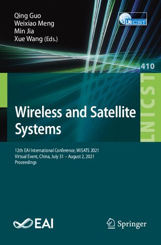 Wireless and Satellite Systems: 12th EAI International Conference, WiSATS 2021, Virtual Event, China, July 31 – August 2, 2021, Proceedings (Lecture ... and Telecommunications Engineering, 410)