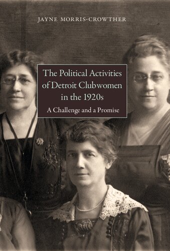 The Political Activities of Detroit Clubwomen in the 1920s: A Challenge and a Promise (Great Lakes Books)