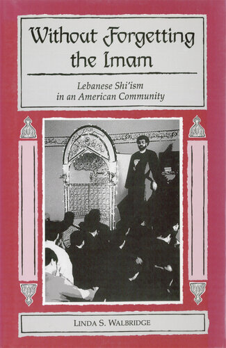 Without Forgetting the Imam: Lebanese Shiʻism in an American Community
