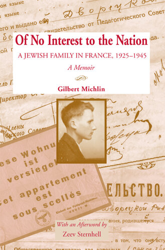 Of No Interest to the Nation: A Jewish Family in France, 1925-1945 : a Memoir