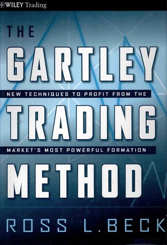 The Gartley Trading Method: New Techniques To Profit from the Markets Most Powerful Formation (Wiley Trading)