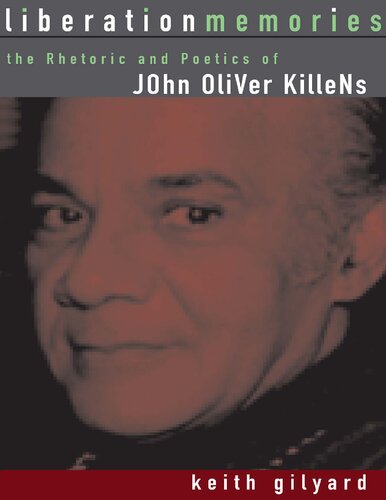 Liberation Memories: The Rhetoric and Poetics of John Oliver Killens (African American Life)