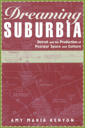 Dreaming Suburbia: Detroit and the Production of Postwar Space and Culture (African American Life)