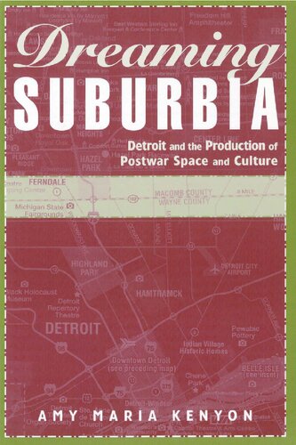 Dreaming Suburbia: Detroit and the Production of Postwar Space and Culture (African American Life)