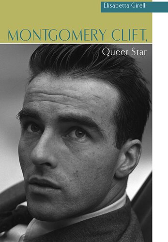 Montgomery Clift, Queer Star (Contemporary Approaches to Film and Media Studies)