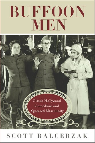 Buffoon Men: Classic Hollywood Comedians and Queered Masculinity (Contemporary Approaches to Film and Media Studies)