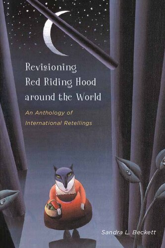 Revisioning Red Riding Hood Around the World: An Anthology of International Retellings (The Donald Haase Series in Fairy-Tale Studies)