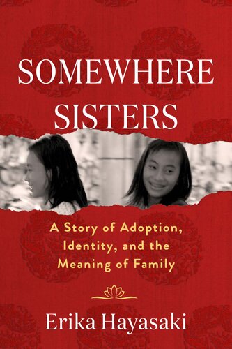 Somewhere Sisters : A Story of Adoption, Identity, and the Meaning of Family
