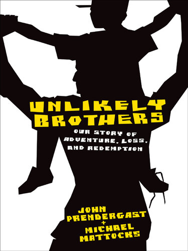 Unlikely Brothers : Our Story of Adventure, Loss, and Redemption