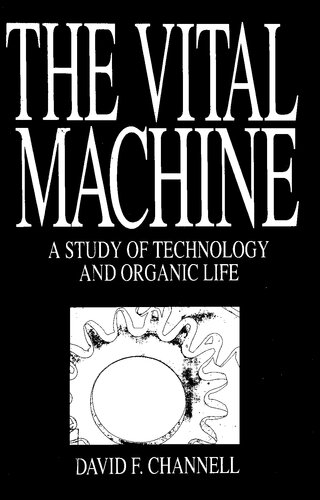 The Vital Machine, A Study of Technology and Organic Life