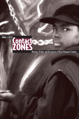 Contact Zones: Memory, Origin, and Discourses in Black Diasporic Cinema (Contemporary Approaches to Film and Media Studies)