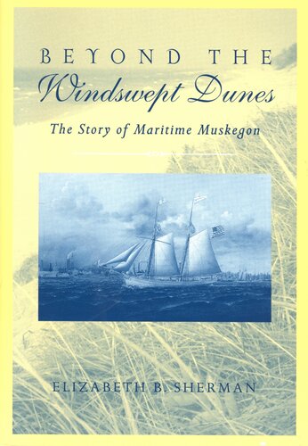 Beyond the Windswept Dunes: The Story of Maritime Muskegon (Great Lakes Books)