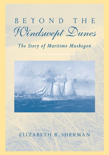 Beyond the Windswept Dunes: The Story of Maritime Muskegon (Great Lakes Books)