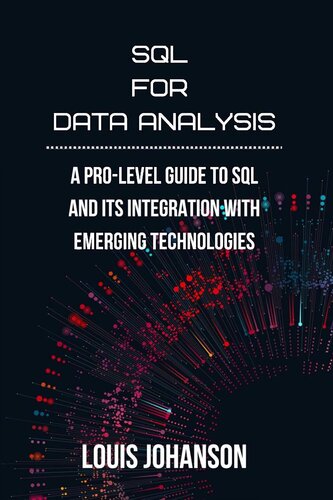 SQL for Data Analysis: A Pro-Level Guide to SQL and Its Integration with Emerging Technologies