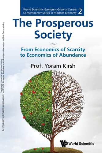 Prosperous Society, The: From Economics Of Sarcity To Economics Of Abundance (World Scientific-Economic Growth Centre Contemporary Series in Modern Economy)