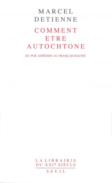 Comment être autochtone : Du pur Athénien au Français raciné