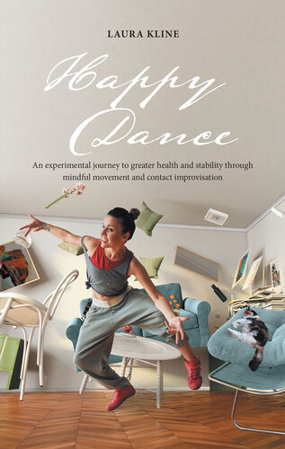 Happy Dance: An Experimental Journey to Greater Health and Stability Through Mindful Movement and Contact Improvisation