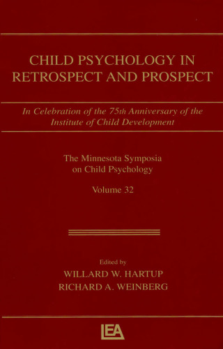 Child Psychology in Retrospect and Prospect: in Celebration of the 75th Anniversary of the institute of Child Development (Minnesota Symposia on Child Psychology)