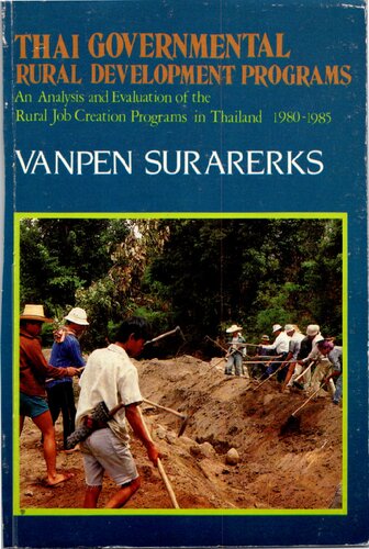 Thai Governmental Rrural Development Programs. An Analysis and Evaluation of the Rural Job Creation Programs in Thailand 1980-1985