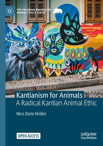 Kantianism for Animals: A Radical Kantian Animal Ethic (The Palgrave Macmillan Animal Ethics Series)