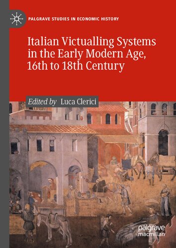 Italian Victualling Systems in the Early Modern Age, 16th to 18th Century (Palgrave Studies in Economic History)