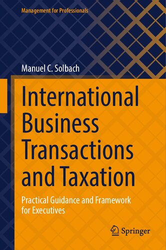 International Business Transactions and Taxation: Practical Guidance and Framework for Executives (Management for Professionals)