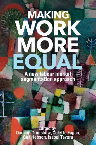 Making Work More Equal: A New Labour Market Segmentation Approach