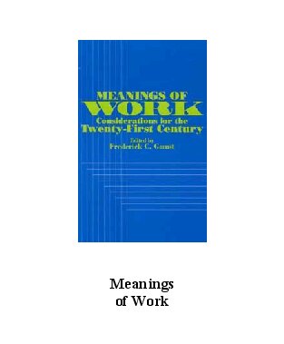 Meanings of Work: Considerations for the Twenty-First Century