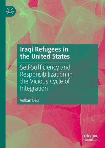 Iraqi Refugees in the United States: Self-Sufficiency and Responsibilization in the Vicious Cycle of Integration