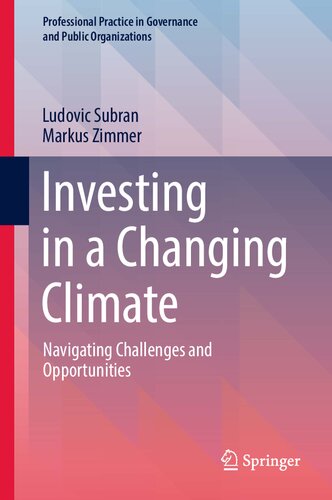 Investing in a Changing Climate: Navigating Challenges and Opportunities (Professional Practice in Governance and Public Organizations)