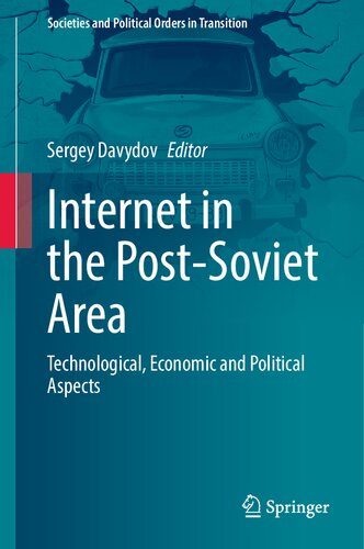 Internet in the Post-Soviet Area: Technological, Economic and Political Aspects (Societies and Political Orders in Transition)