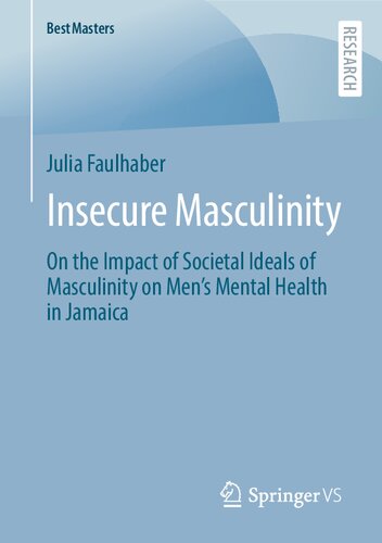 Insecure Masculinity: On the Impact of Societal Ideals of Masculinity on Men's Mental Health in Jamaica (BestMasters)