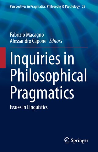 Inquiries in Philosophical Pragmatics: Issues in Linguistics (Perspectives in Pragmatics, Philosophy & Psychology, 28)