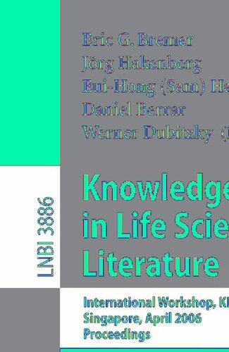 Knowledge Discovery in Life Science Literature: International Workshop, KDLL 2006, Singapore, April 9, 2006, Proceedings (Lecture Notes in Computer Science, 3886)