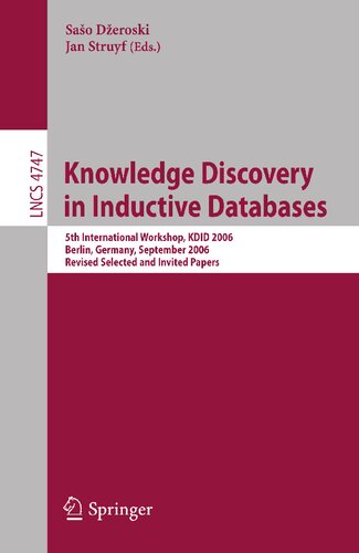 Knowledge Discovery in Inductive Databases: 5th International Workshop, KDID 2006 Berlin, Germany, September 18th, 2006 Revised Selected and Invited Papers (Lecture Notes in Computer Science, 4747)