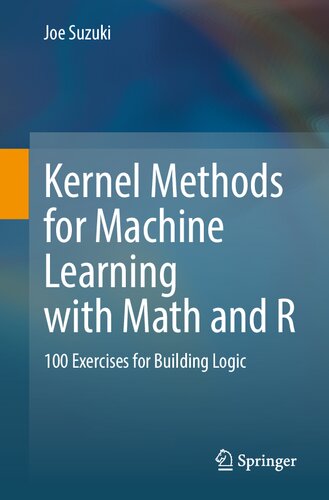 Kernel Methods for Machine Learning with Math and R: 100 Exercises for Building Logic