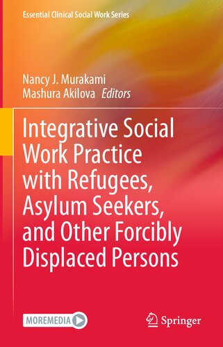 Integrative Social Work Practice with Refugees, Asylum Seekers, and Other Forcibly Displaced Persons (Essential Clinical Social Work Series)