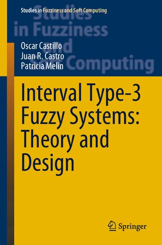Interval Type-3 Fuzzy Systems: Theory and Design (Studies in Fuzziness and Soft Computing, 418)