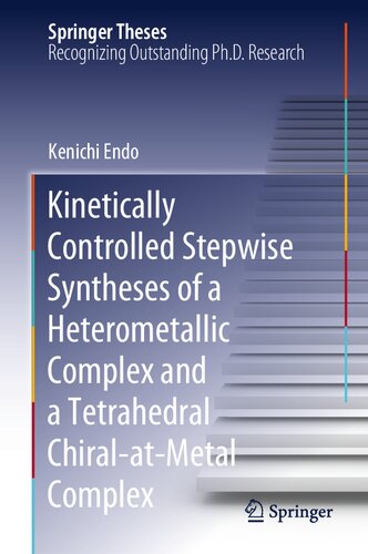 Kinetically Controlled Stepwise Syntheses of a Heterometallic Complex and a Tetrahedral Chiral-at-Metal Complex (Springer Theses)