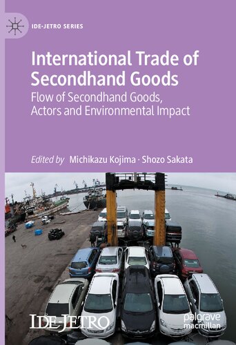 International Trade of Secondhand Goods: Flow of Secondhand Goods, Actors and Environmental Impact (IDE-JETRO Series)