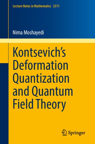 Kontsevich’s Deformation Quantization and Quantum Field Theory (Lecture Notes in Mathematics)