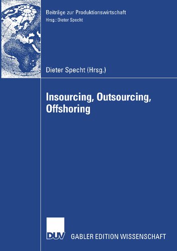 Insourcing, Outsourcing, Offshoring: Tagungsband der Herbsttagung 2005 der Wissenschaftlichen Kommission Produktionswirtschaft im VHB
