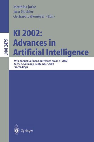 KI 2002: Advances in Artificial Intelligence: 25th Annual German Conference on AI, KI 2002, Aachen, Germany, September 16-20, 2002. Proceedings (Lecture Notes in Computer Science, 2479)