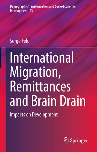 International Migration, Remittances and Brain Drain: Impacts on Development (Demographic Transformation and Socio-Economic Development, 13)