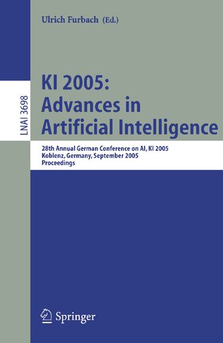 KI 2005: Advances in Artificial Intelligence: 28th Annual German Conference on AI, KI 2005, Koblenz, Germany, September 11-14, 2005, Proceedings (Lecture Notes in Computer Science, 3698)