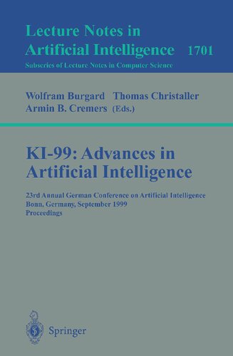 KI-99: Advances in Artificial Intelligence: 23rd Annual German Conference on Artificial Intelligence, Bonn, Germany, September 13-15, 1999 Proceedings (Lecture Notes in Computer Science, 1701)