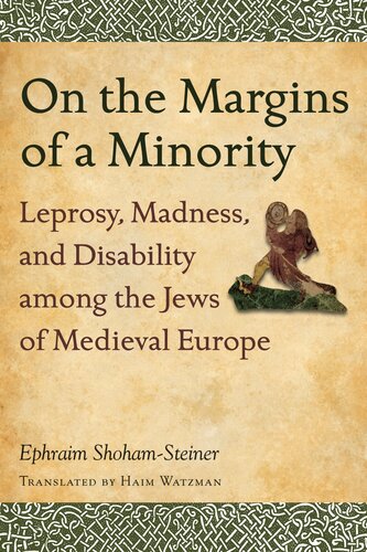 On the Margins of a Minority: Leprosy, Madness, and Disability Among the Jews of Medieval Europe