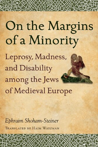 On the Margins of a Minority: Leprosy, Madness, and Disability Among the Jews of Medieval Europe