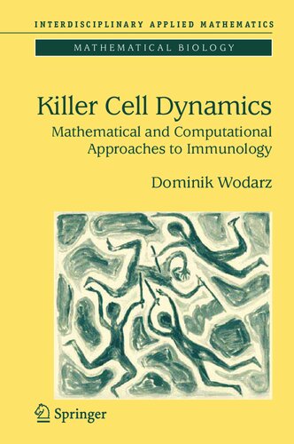 Killer Cell Dynamics: Mathematical and Computational Approaches to Immunology (Interdisciplinary Applied Mathematics, 32)