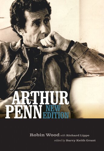 Arthur Penn: New Edition (Contemporary Approaches to Film and Media Studies)